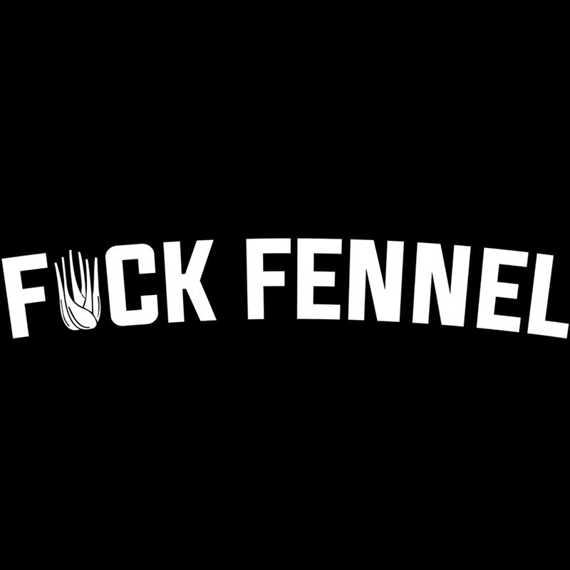 Fck Fennel 