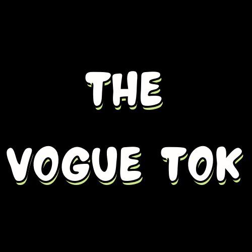 The Vogue Tok
