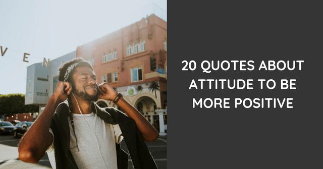 20 Zitate über Die Einstellung Um Positiver Zu Sein
